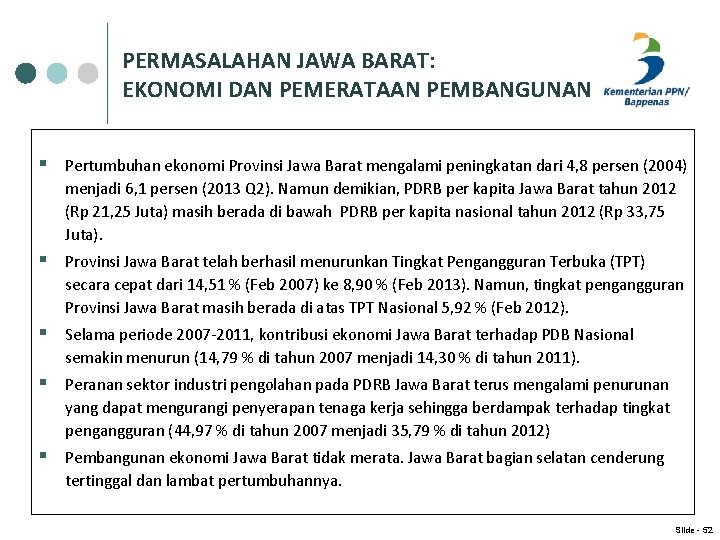 PERMASALAHAN JAWA BARAT: EKONOMI DAN PEMERATAAN PEMBANGUNAN § Pertumbuhan ekonomi Provinsi Jawa Barat mengalami
