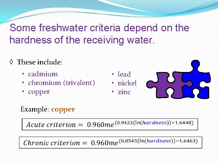 Some freshwater criteria depend on the hardness of the receiving water. ◊ These include: