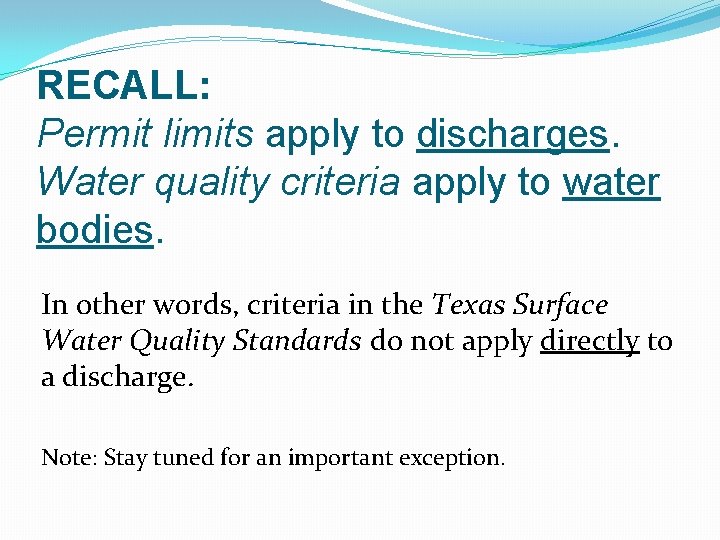RECALL: Permit limits apply to discharges. Water quality criteria apply to water bodies. In