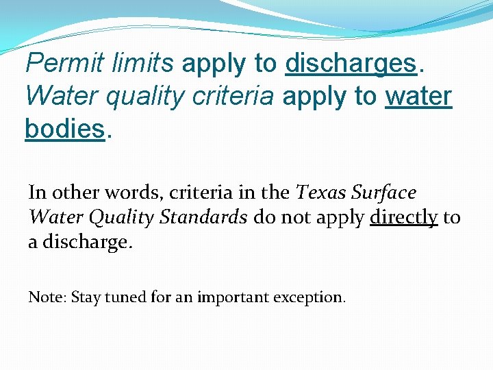 Permit limits apply to discharges. Water quality criteria apply to water bodies. In other