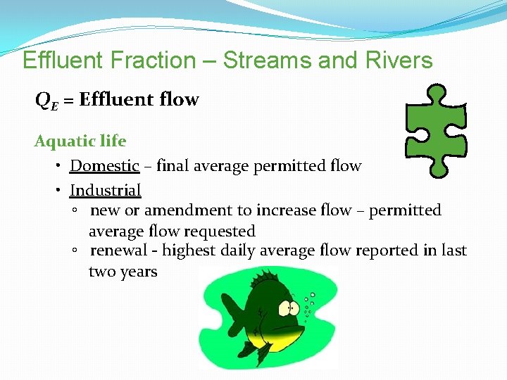 Effluent Fraction – Streams and Rivers QE = Effluent flow Aquatic life • Domestic