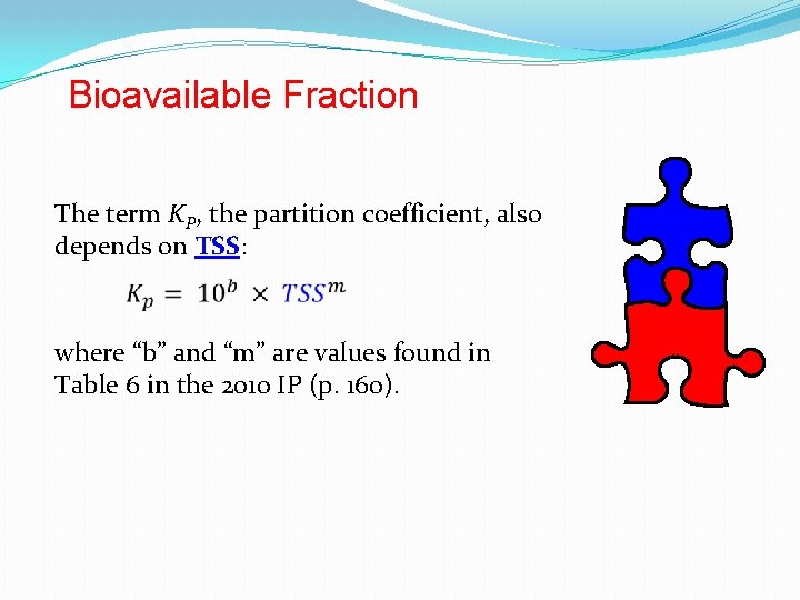 Bioavailable Fraction The term KP, the partition coefficient, also depends on TSS: where “b”