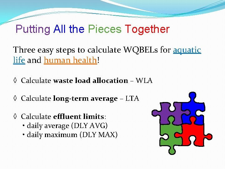 Putting All the Pieces Together Three easy steps to calculate WQBELs for aquatic life
