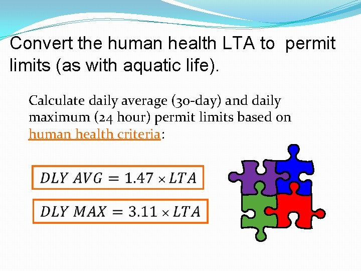 Convert the human health LTA to permit limits (as with aquatic life). Calculate daily