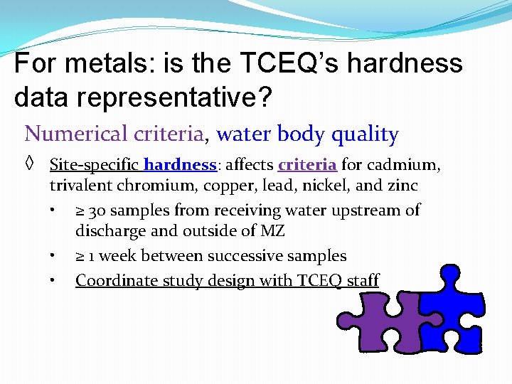 For metals: is the TCEQ’s hardness data representative? Numerical criteria, water body quality ◊