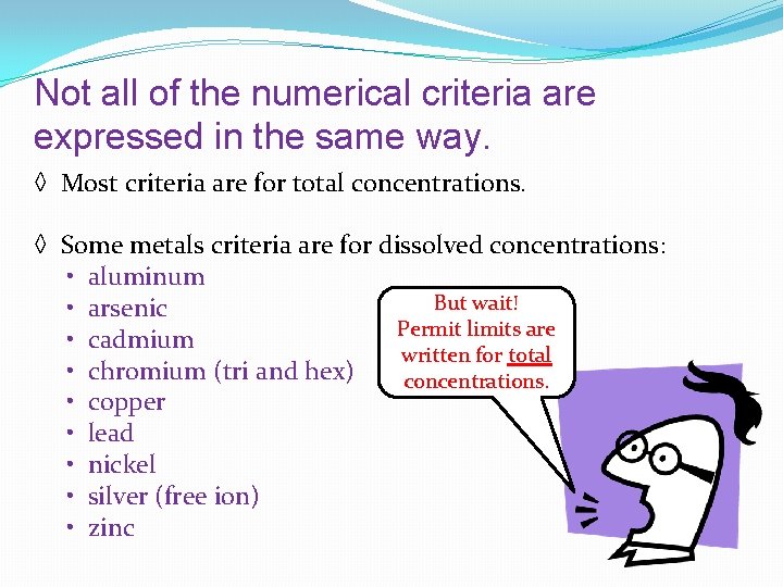 Not all of the numerical criteria are expressed in the same way. ◊ Most