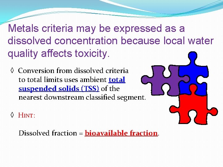 Metals criteria may be expressed as a dissolved concentration because local water quality affects