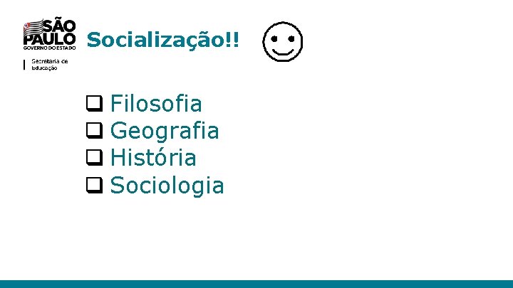 Socialização!! q Filosofia q Geografia q História q Sociologia 