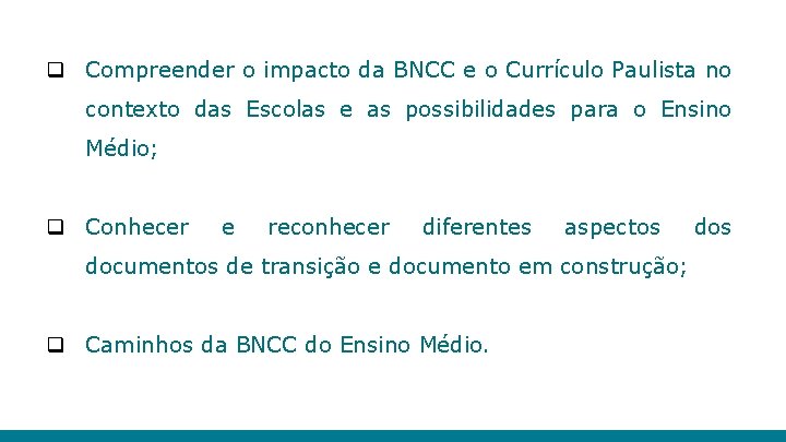 q Compreender o impacto da BNCC e o Currículo Paulista no contexto das Escolas