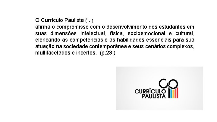 O Currículo Paulista (. . . ) afirma o compromisso com o desenvolvimento dos