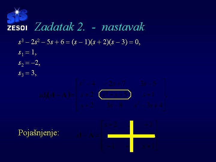 Zadatak 2. - nastavak s 3 – 2 s 2 – 5 s +