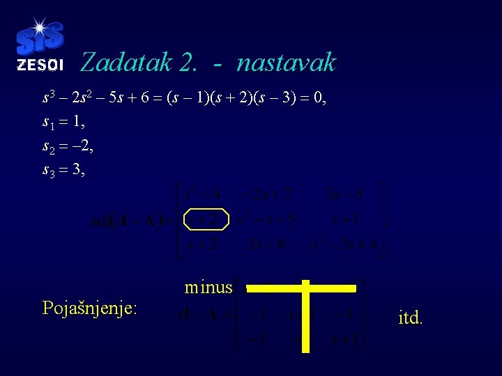 Zadatak 2. - nastavak s 3 – 2 s 2 – 5 s +