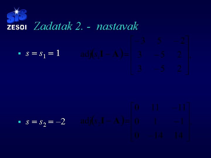 Zadatak 2. - nastavak § s = s 1 = 1 § s =