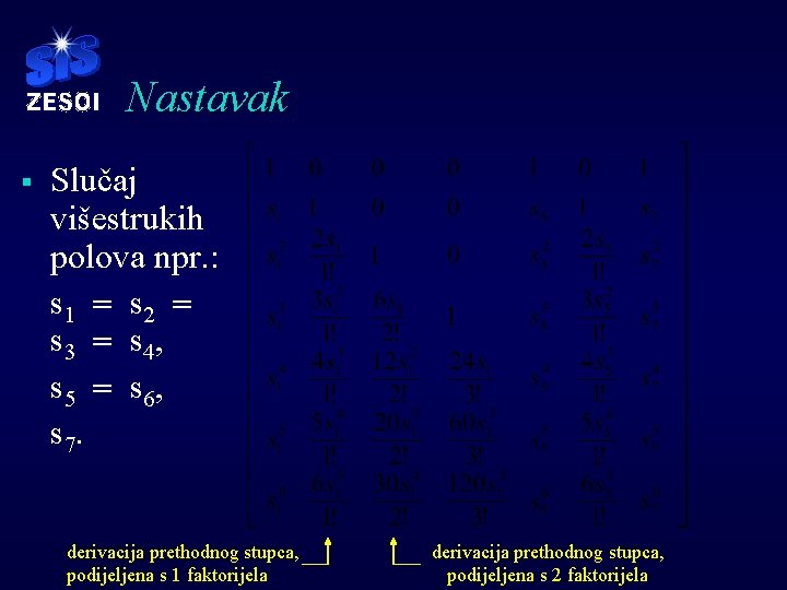 Nastavak § Slučaj višestrukih polova npr. : s 1 = s 2 = s