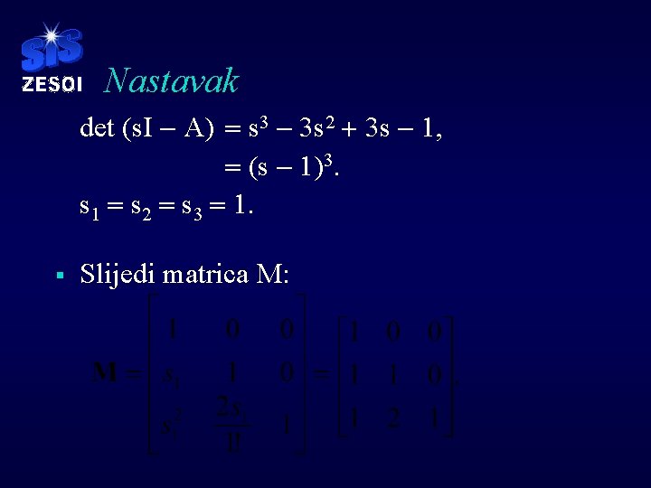 Nastavak det (s. I - A) = s 3 - 3 s 2 +