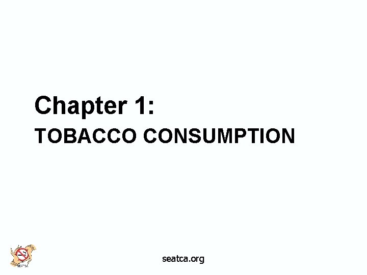 Chapter 1: TOBACCO CONSUMPTION seatca. org 
