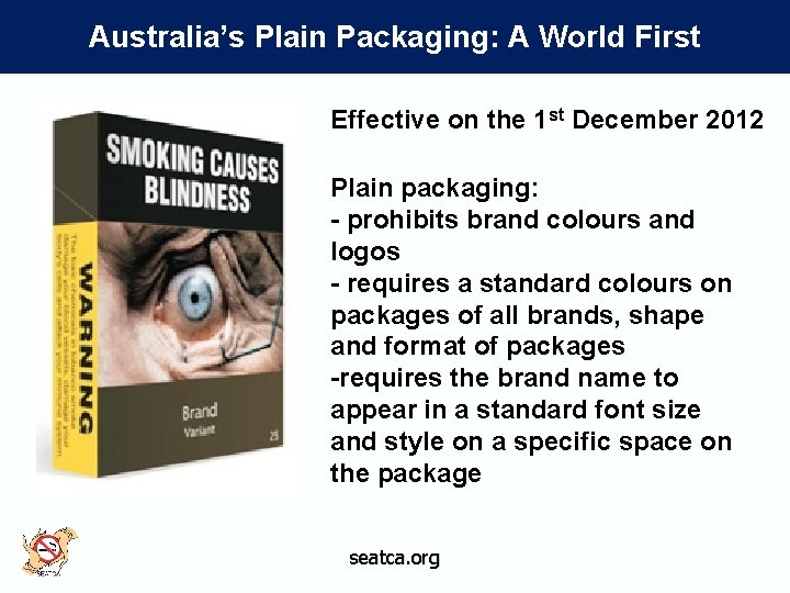 Australia’s Plain Packaging: A World First Effective on the 1 st December 2012 Plain