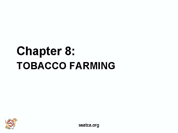 Chapter 8: TOBACCO FARMING seatca. org 