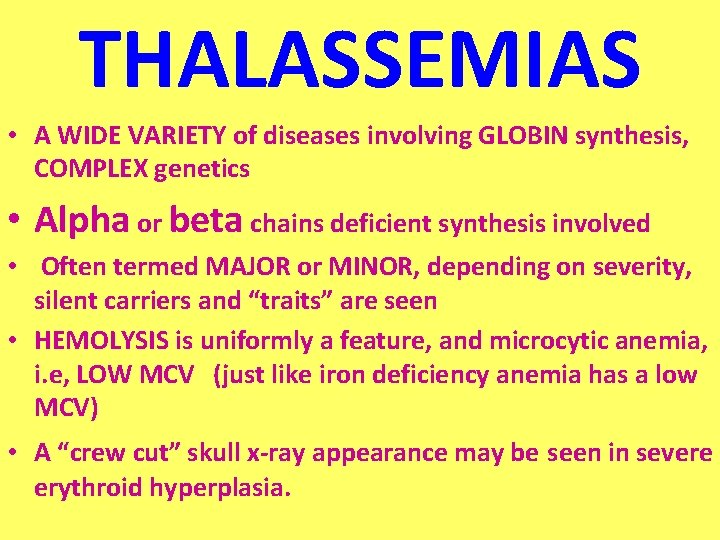 THALASSEMIAS • A WIDE VARIETY of diseases involving GLOBIN synthesis, COMPLEX genetics • Alpha