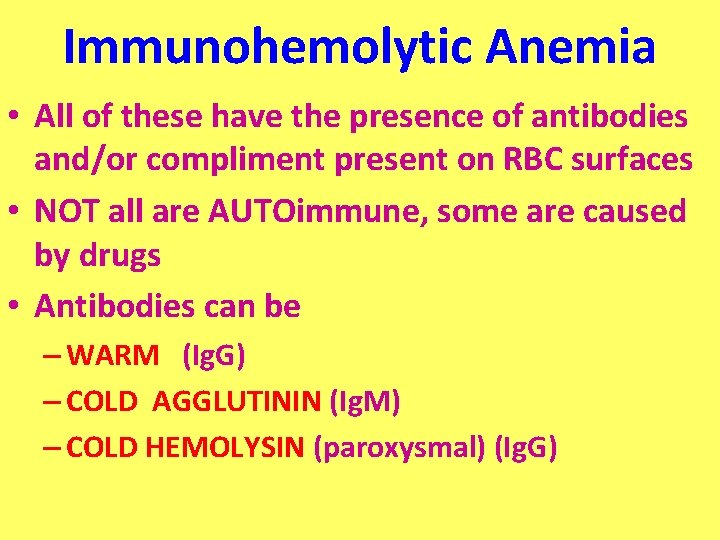 Immunohemolytic Anemia • All of these have the presence of antibodies and/or compliment present