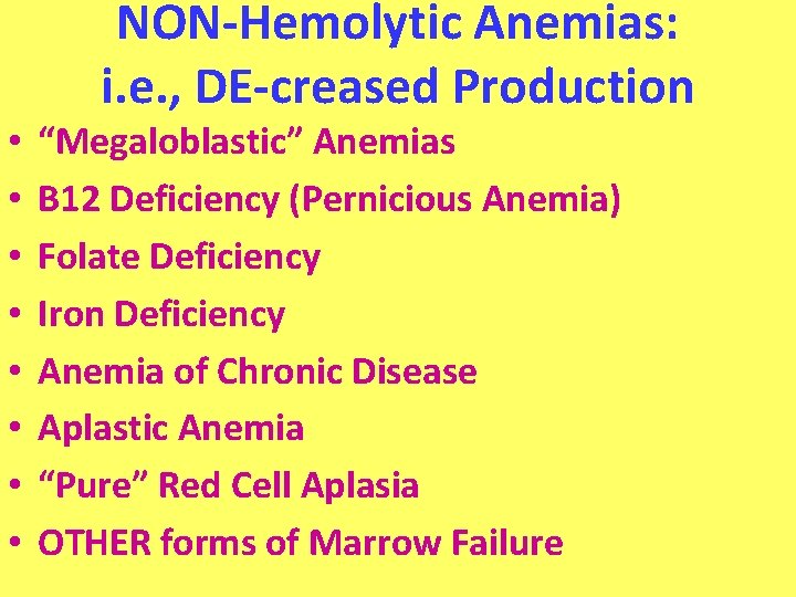 NON-Hemolytic Anemias: i. e. , DE-creased Production • • “Megaloblastic” Anemias B 12 Deficiency