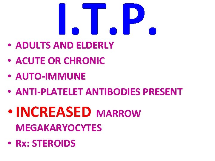  • • I. T. P. ADULTS AND ELDERLY ACUTE OR CHRONIC AUTO-IMMUNE ANTI-PLATELET
