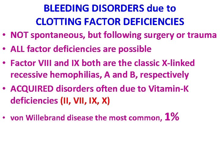 BLEEDING DISORDERS due to CLOTTING FACTOR DEFICIENCIES • NOT spontaneous, but following surgery or