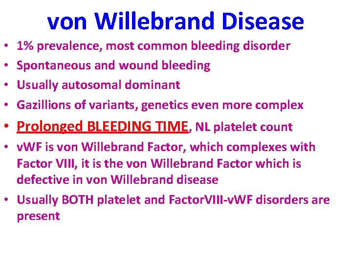 von Willebrand Disease • • 1% prevalence, most common bleeding disorder Spontaneous and wound