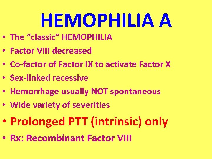  • • • HEMOPHILIA A The “classic” HEMOPHILIA Factor VIII decreased Co-factor of
