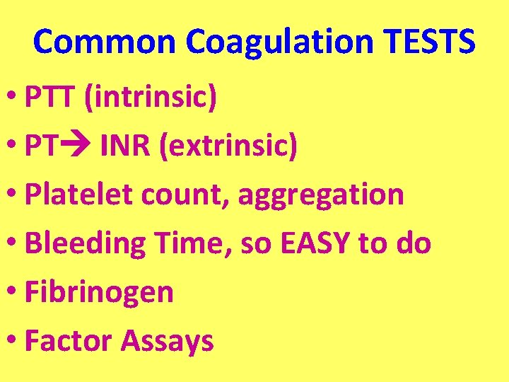 Common Coagulation TESTS • PTT (intrinsic) • PT INR (extrinsic) • Platelet count, aggregation