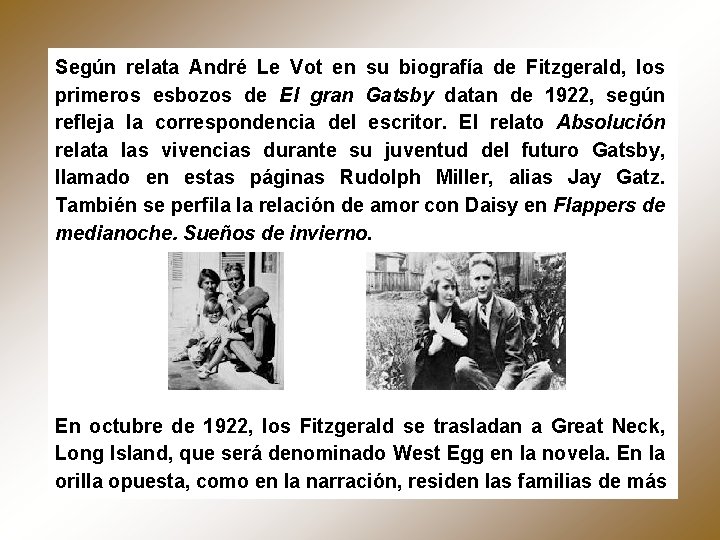 Según relata André Le Vot en su biografía de Fitzgerald, los primeros esbozos de