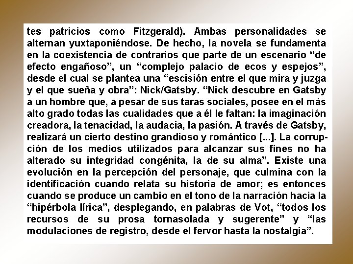 tes patricios como Fitzgerald). Ambas personalidades se alternan yuxtaponiéndose. De hecho, la novela se