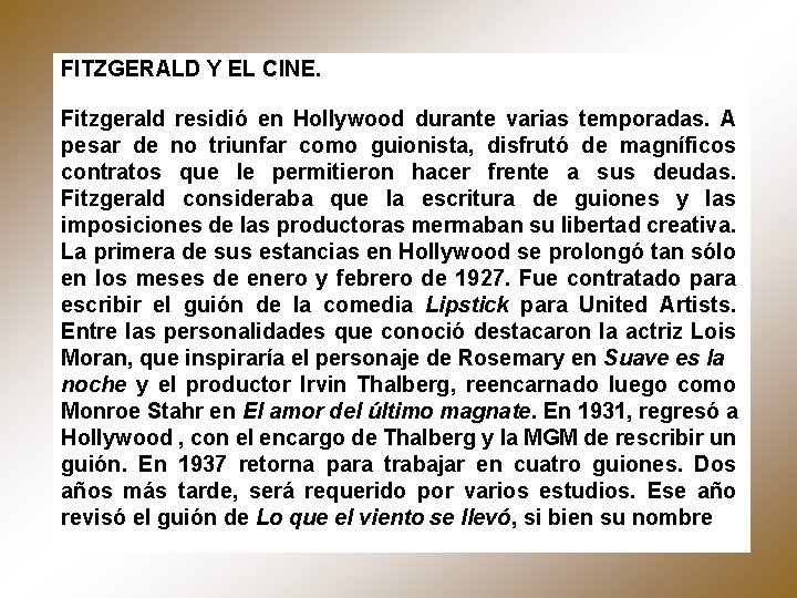 FITZGERALD Y EL CINE. Fitzgerald residió en Hollywood durante varias temporadas. A pesar de