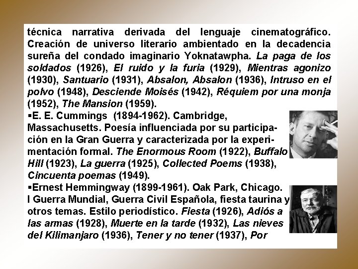 técnica narrativa derivada del lenguaje cinematográfico. Creación de universo literario ambientado en la decadencia