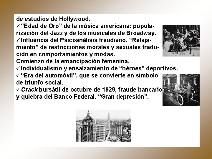 de estudios de Hollywood. ü“Edad de Oro” de la música americana: popularización del Jazz