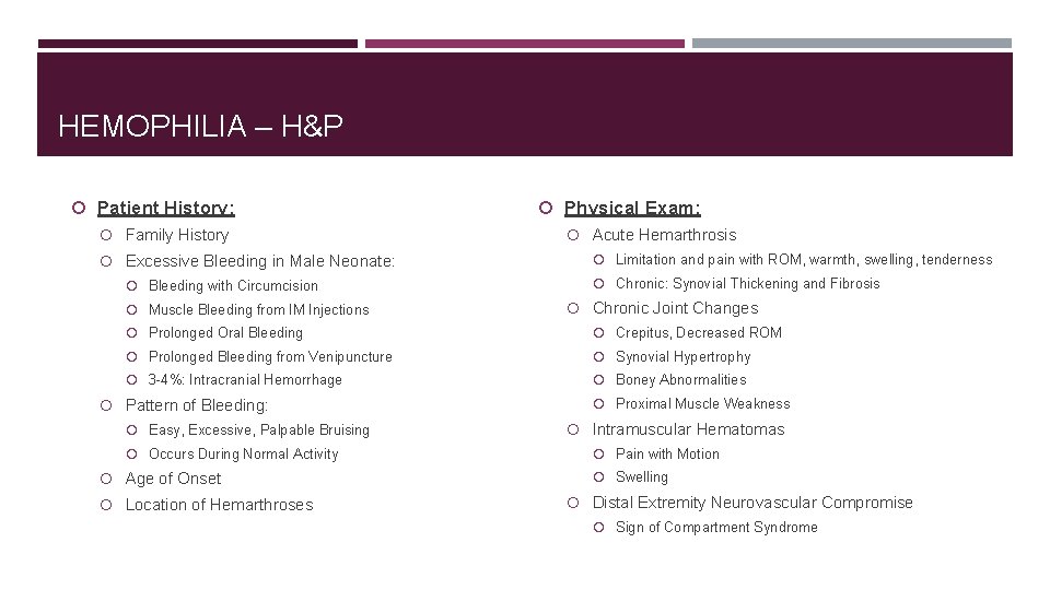 HEMOPHILIA – H&P Patient History: Family History Excessive Bleeding in Male Neonate: Bleeding with