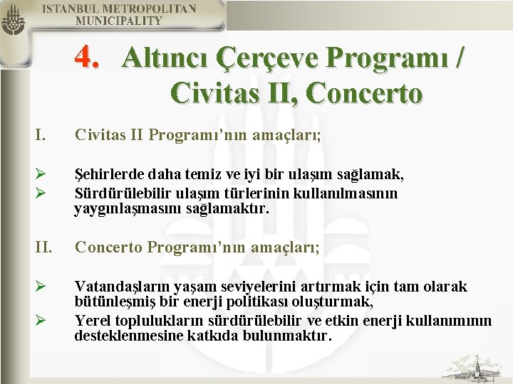 4. Altıncı Çerçeve Programı / Civitas II, Concerto I. Civitas II Programı’nın amaçları; Ø