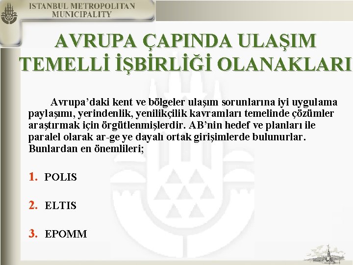 AVRUPA ÇAPINDA ULAŞIM TEMELLİ İŞBİRLİĞİ OLANAKLARI Avrupa’daki kent ve bölgeler ulaşım sorunlarına iyi uygulama