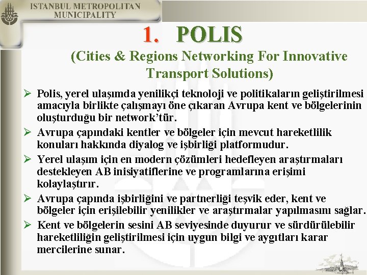 1. POLIS (Cities & Regions Networking For Innovative Transport Solutions) Ø Polis, yerel ulaşımda