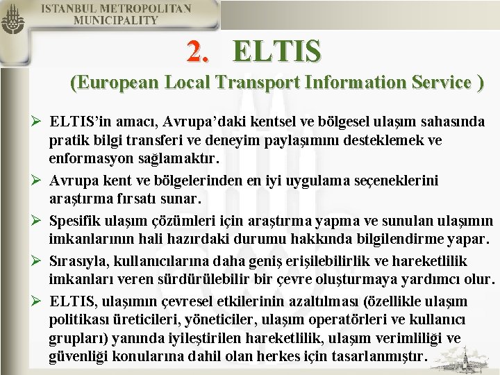 2. ELTIS (European Local Transport Information Service ) Ø ELTIS’in amacı, Avrupa’daki kentsel ve