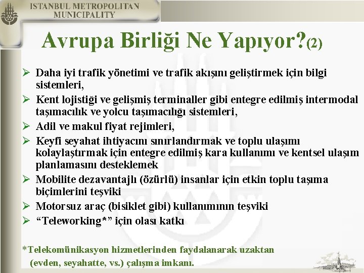 Avrupa Birliği Ne Yapıyor? (2) Ø Daha iyi trafik yönetimi ve trafik akışını geliştirmek