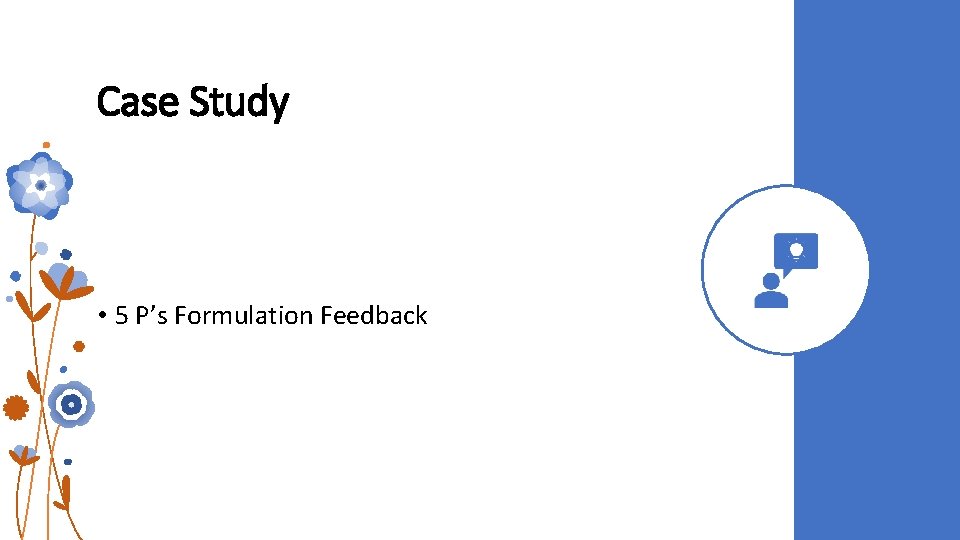 Case Study • 5 P’s Formulation Feedback  Case Study • 5 P’s Formulation Feedback
