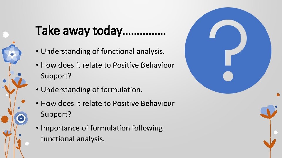 Take away today…………… • Understanding of functional analysis. • How does it relate to Take away today…………… • Understanding of functional analysis. • How does it relate to