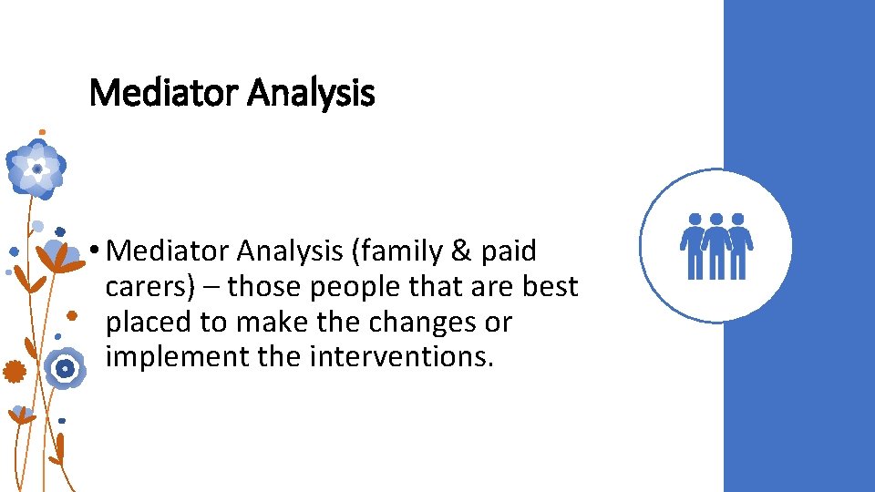 Mediator Analysis • Mediator Analysis (family & paid carers) – those people that are Mediator Analysis • Mediator Analysis (family & paid carers) – those people that are