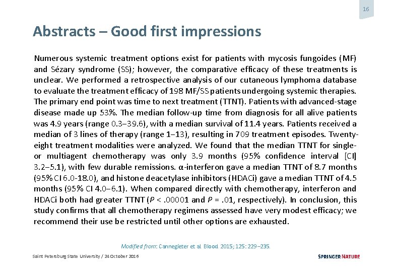16 Abstracts – Good first impressions Numerous systemic treatment options exist for patients with