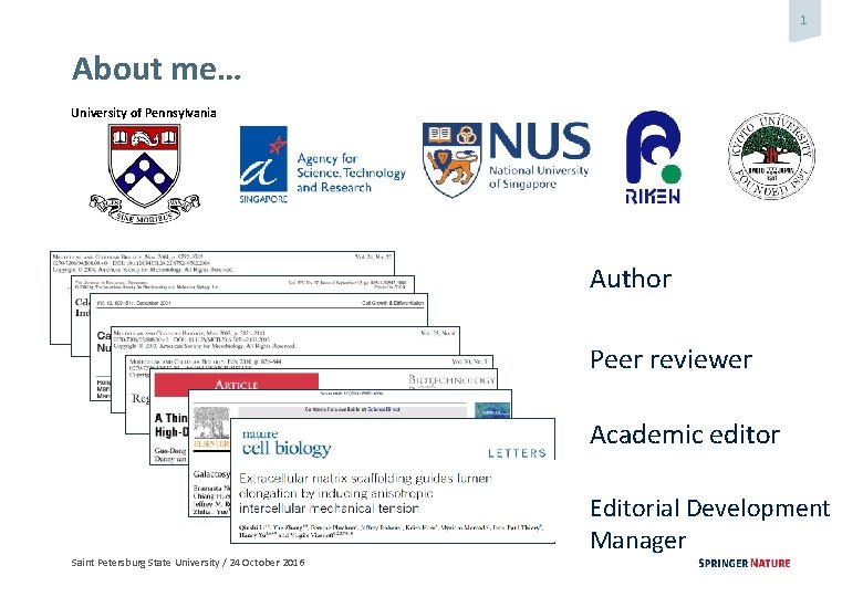 1 About me… University of Pennsylvania Author Peer reviewer Academic editor Editorial Development Manager