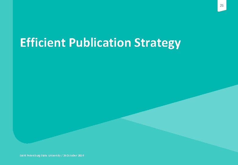 25 Efficient Publication Strategy Saint Petersburg State University / 24 October 2016 
