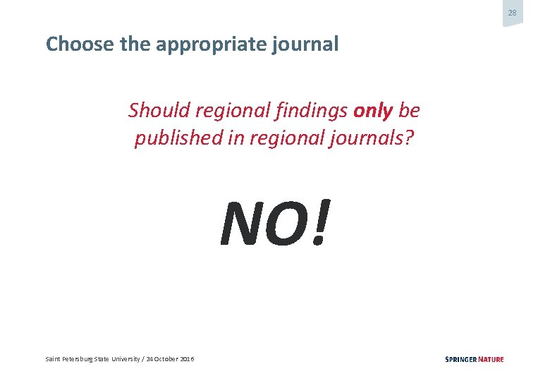 28 Choose the appropriate journal Should regional findings only be published in regional journals?