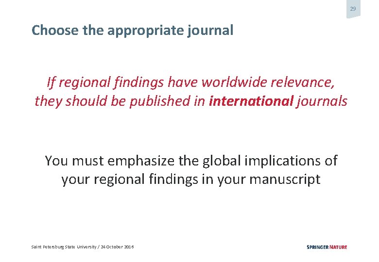 29 Choose the appropriate journal If regional findings have worldwide relevance, they should be