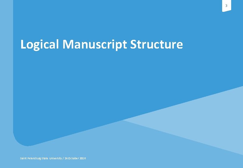 3 Logical Manuscript Structure Saint Petersburg State University / 24 October 2016 